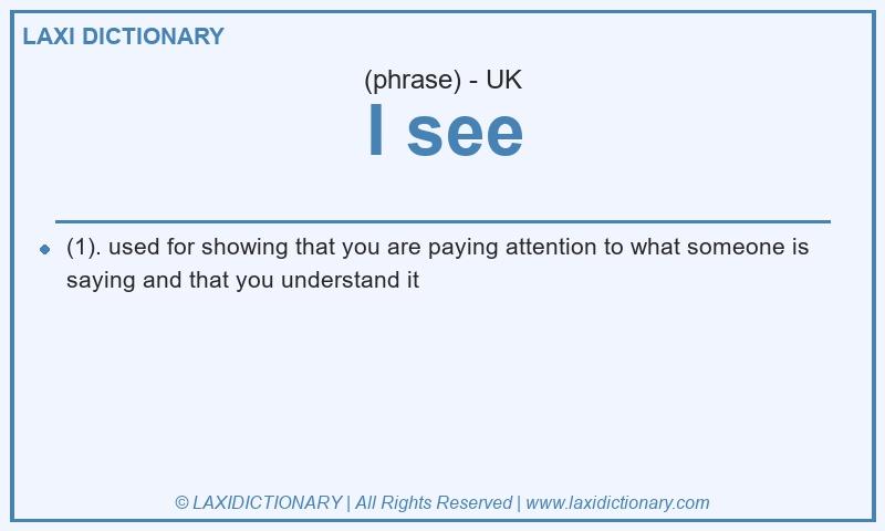 Definition I see in British English