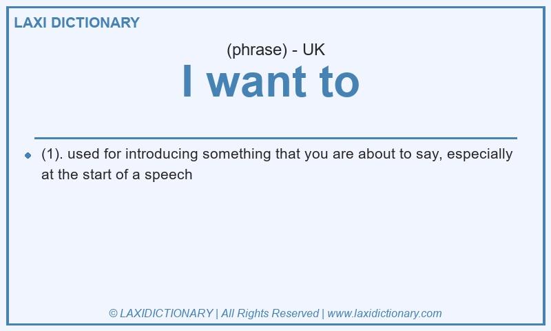 Definition I want to in British English