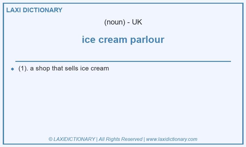 Definition ice cream parlour in British English