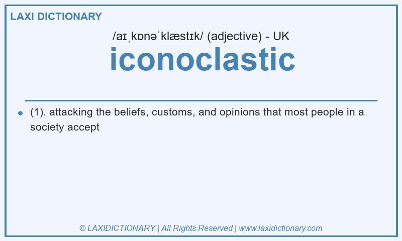 Definition iconoclastic in British English