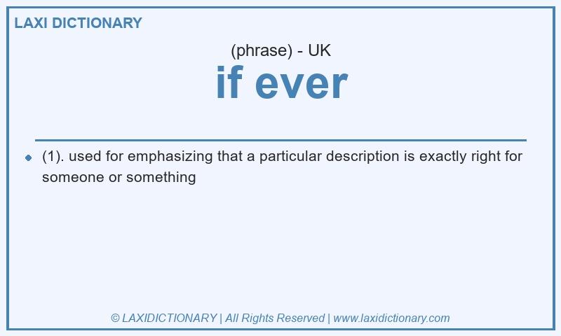 Definition if ever in British English