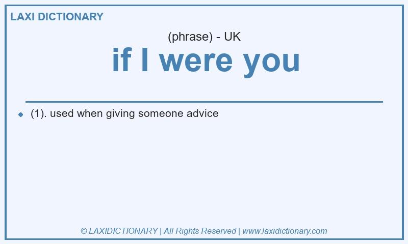 Definition if I were you in British English