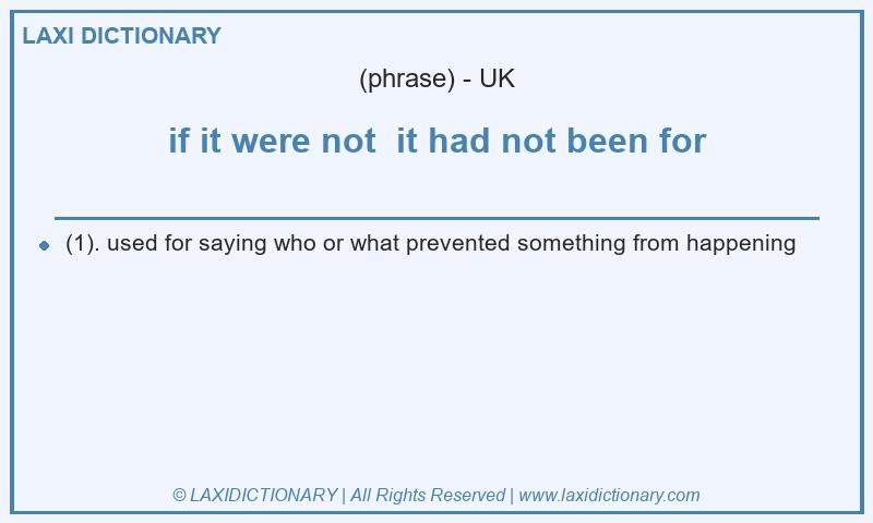 Definition if it were not  it had not been for in British English