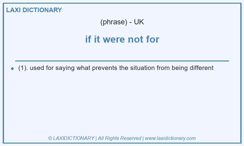 Definition if it were not for in British English