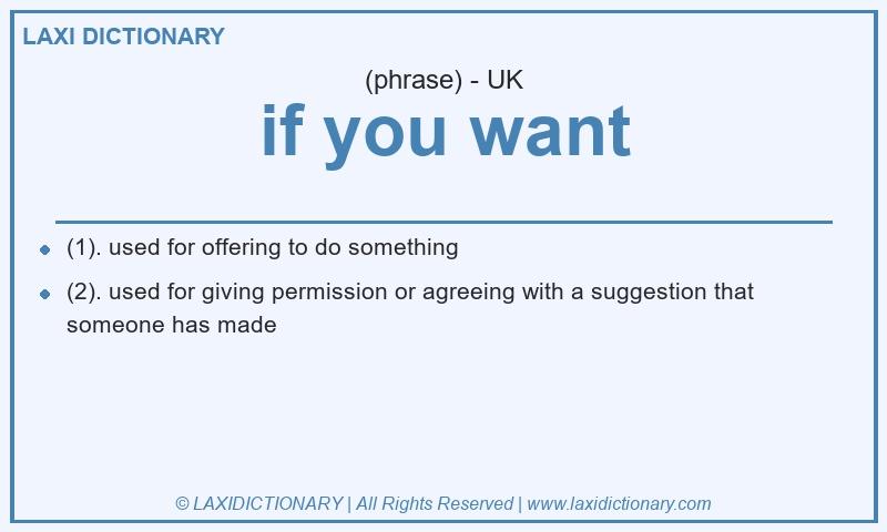 Definition if you want in British English