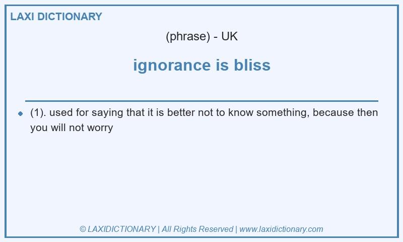 Definition ignorance is bliss in British English