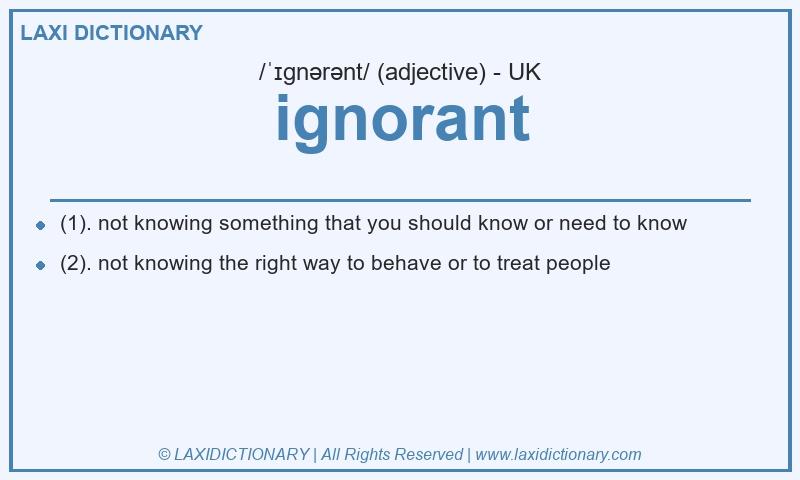 Definition ignorant in British English