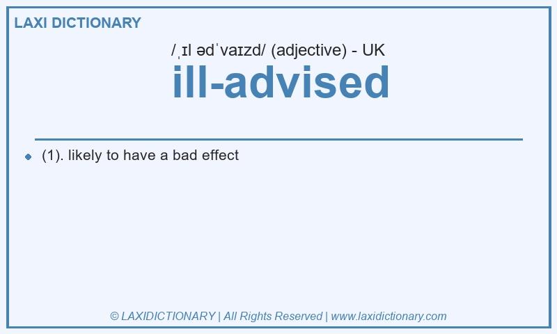 Definition ill-advised in British English