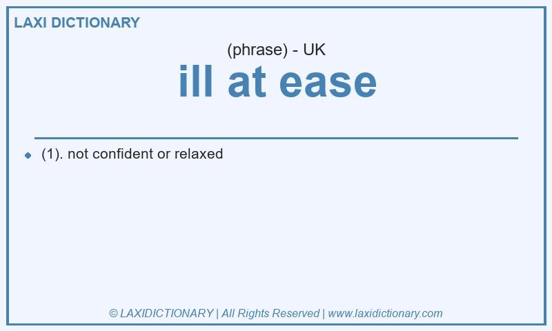 Definition ill at ease in British English