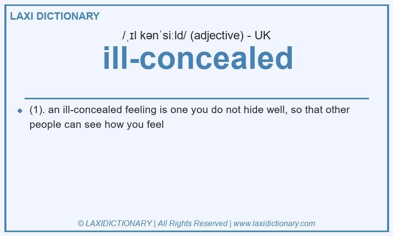 Definition ill-concealed in British English