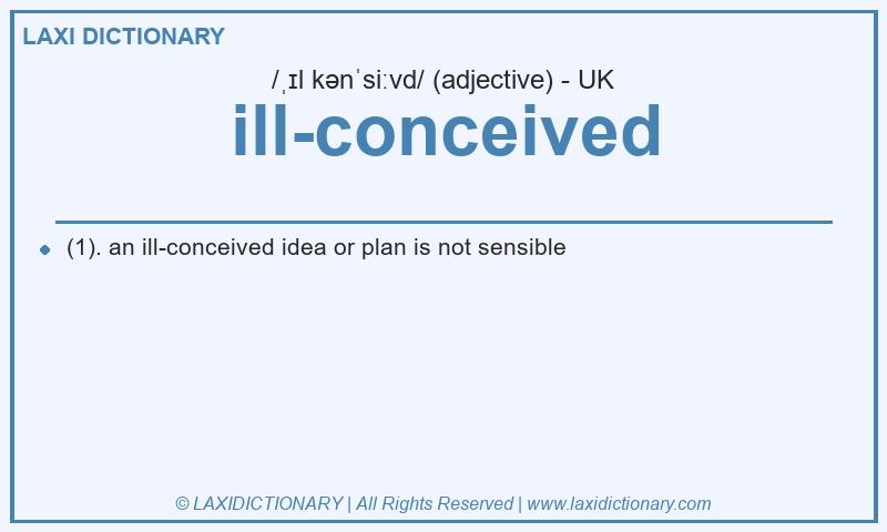Definition ill-conceived in British English