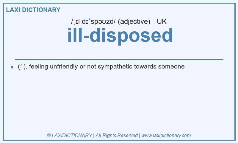 Definition ill-disposed in British English