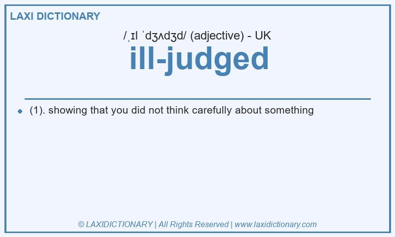 Definition ill-judged in British English