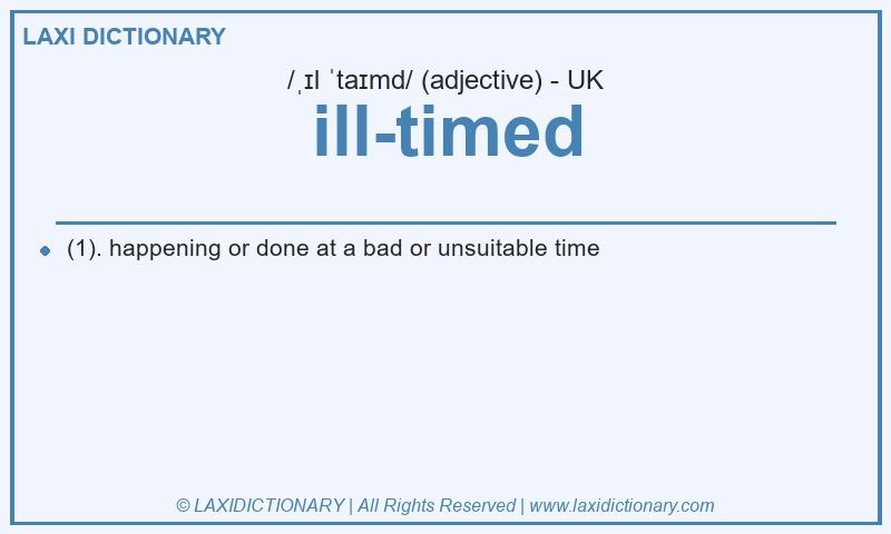 Definition ill-timed in British English