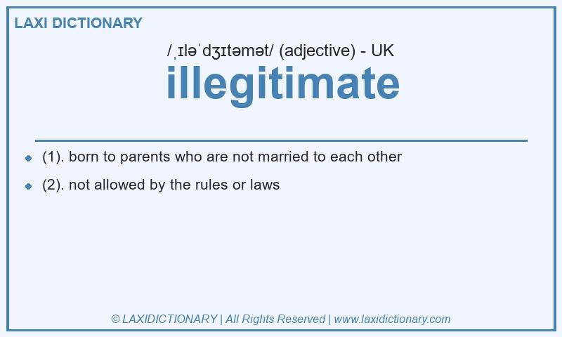 Definition illegitimate in British English