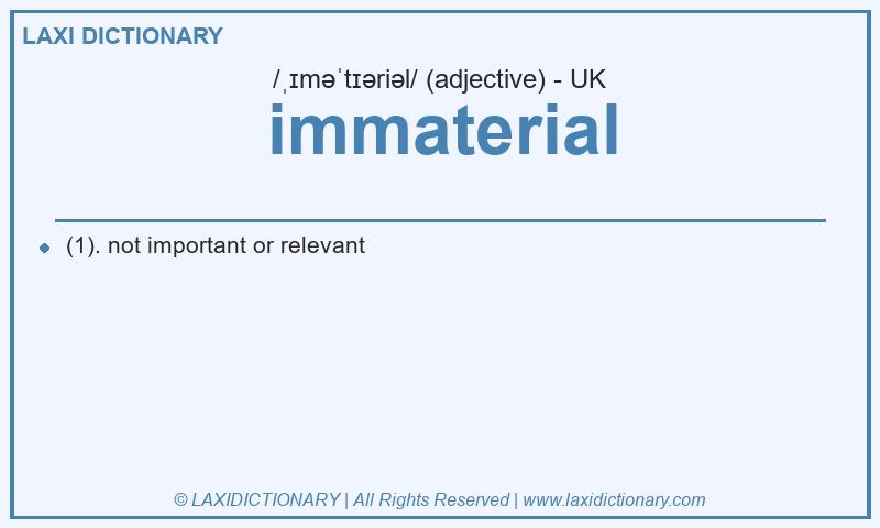 Definition immaterial in British English