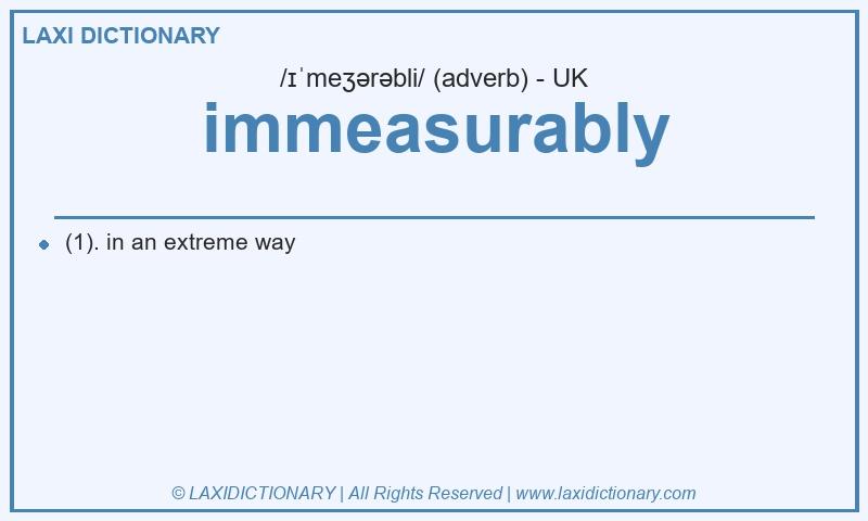 Definition immeasurably in British English