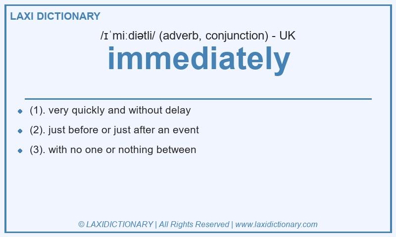 Definition immediately in British English
