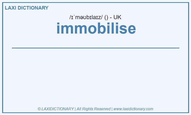 Definition immobilise in British English