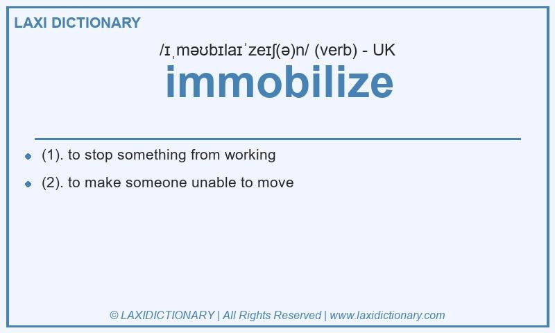 Definition immobilize in British English