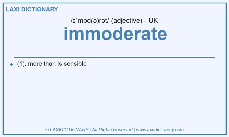 Definition immoderate in British English