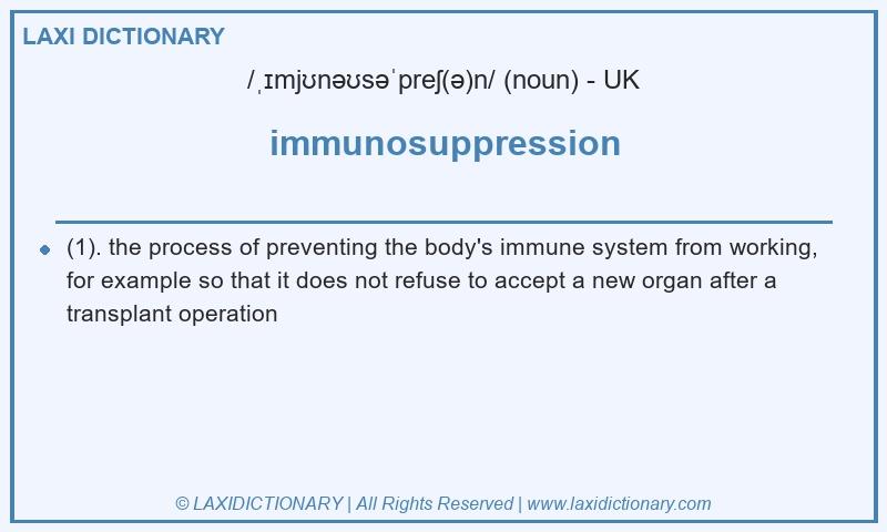 Definition immunosuppression in British English