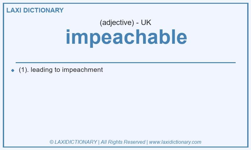 Definition impeachable in British English