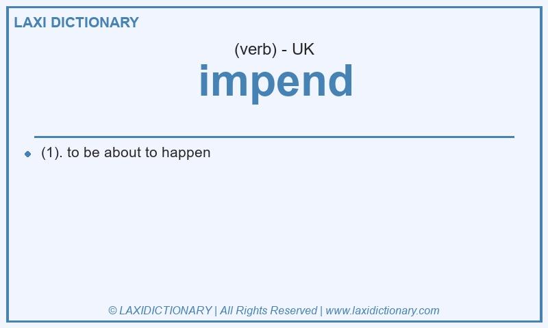 Definition impend in British English
