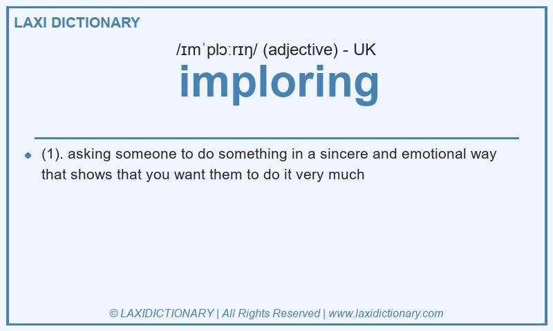 Definition imploring in British English