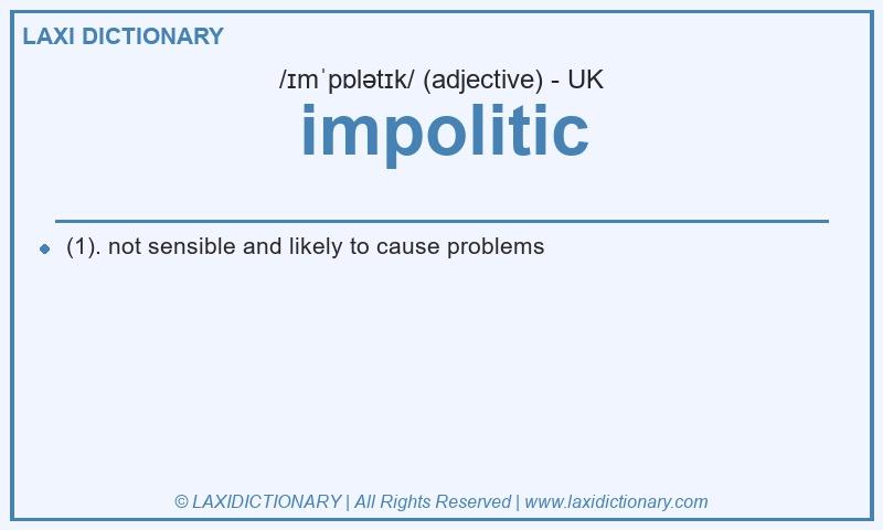 Definition impolitic in British English
