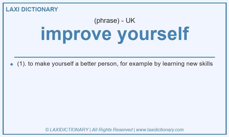 Definition improve yourself in British English