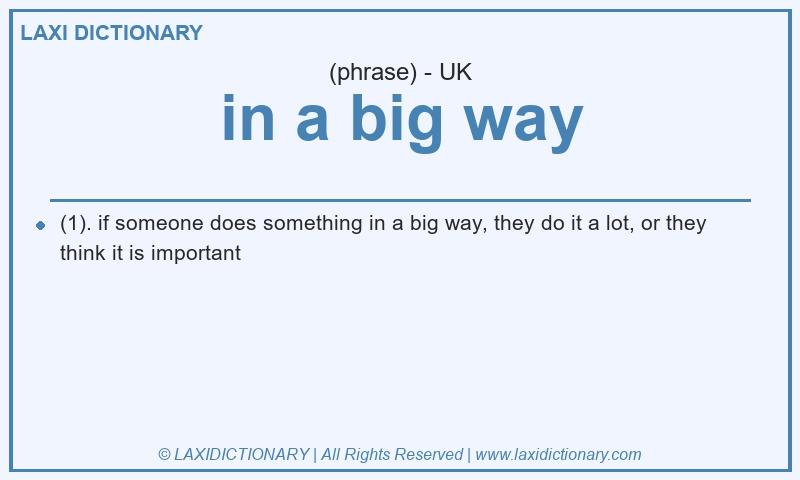 Definition in a big way in British English