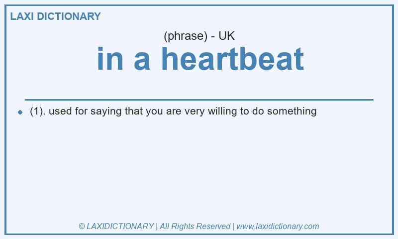 Definition in a heartbeat in British English