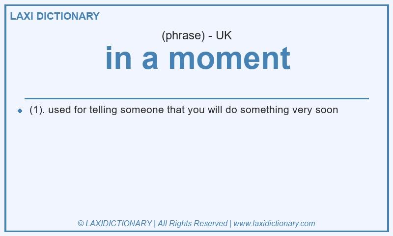 Definition in a moment in British English