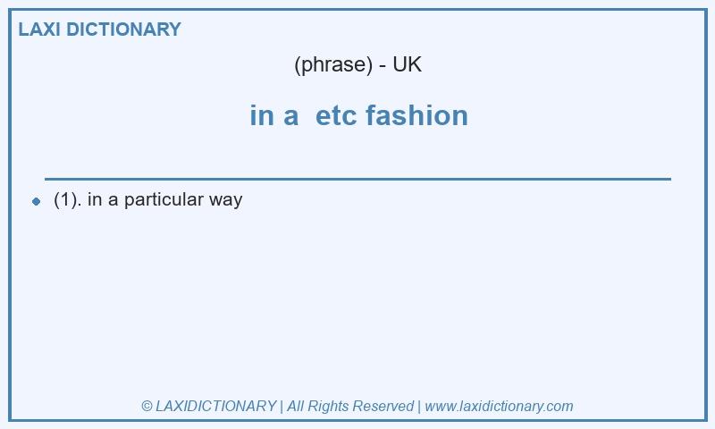 Definition in a etc fashion in British English