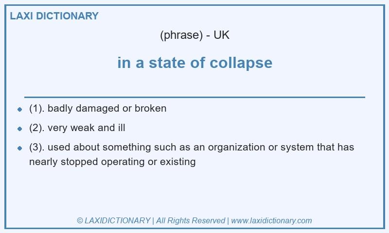 Definition in a state of collapse in British English