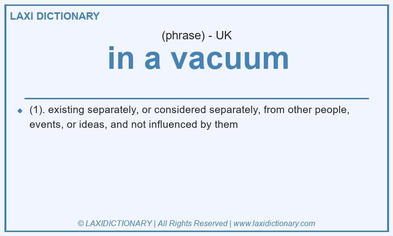 Definition in a vacuum in British English