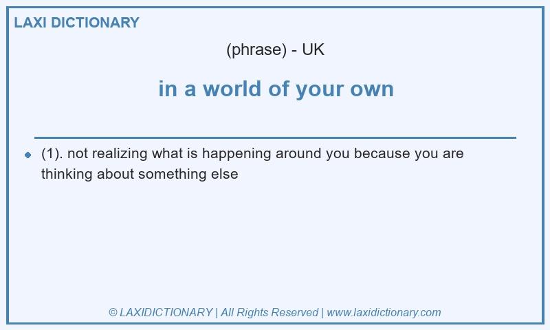 Definition in a world of your own in British English