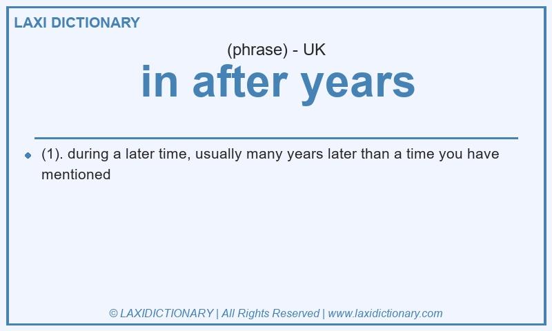 Definition in after years in British English