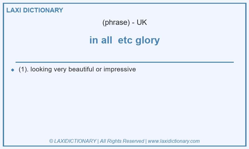 Definition in all etc glory in British English
