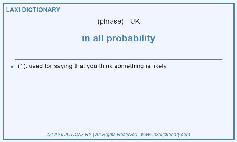 Definition in all probability in British English