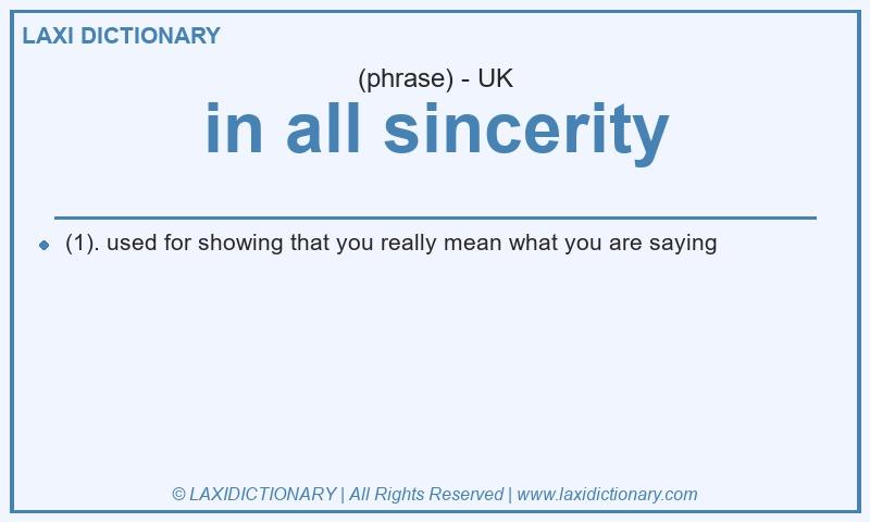 Definition in all sincerity in British English