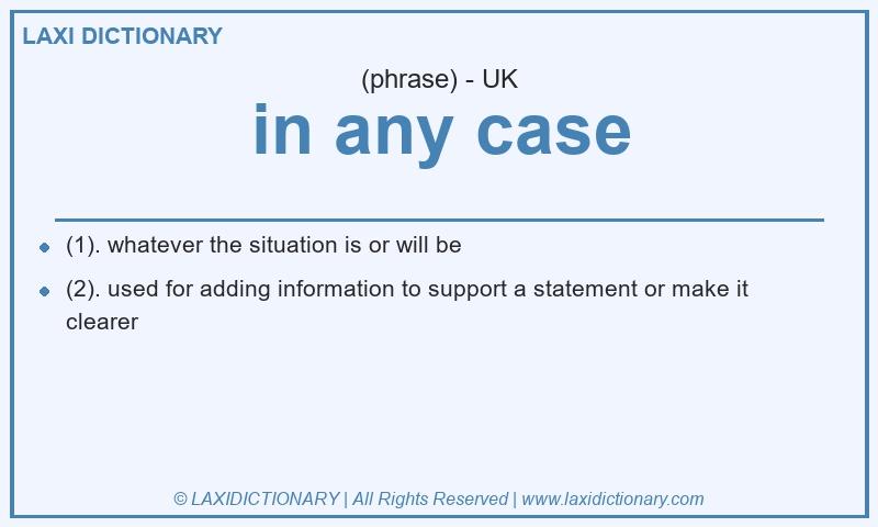 Definition in any case in British English