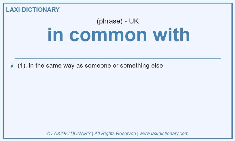 Definition in common with in British English