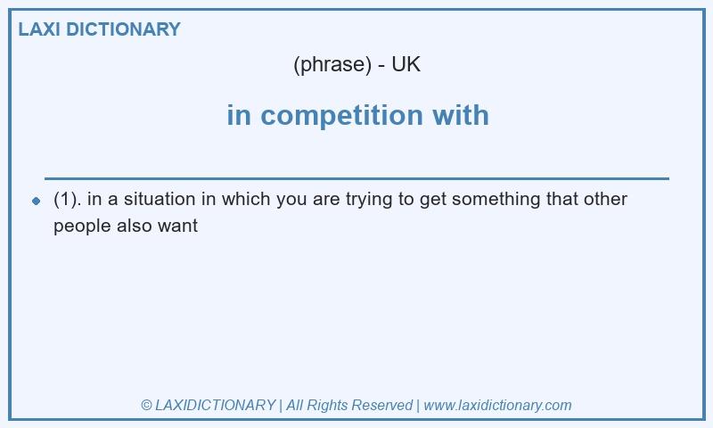 Definition in competition with in British English