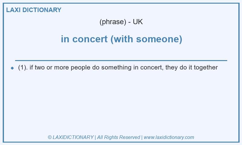 Definition in concert (with someone) in British English