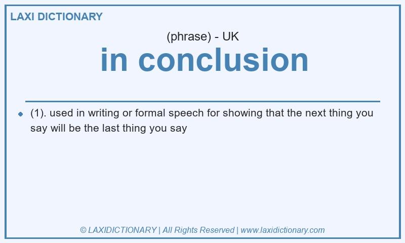 Definition in conclusion in British English