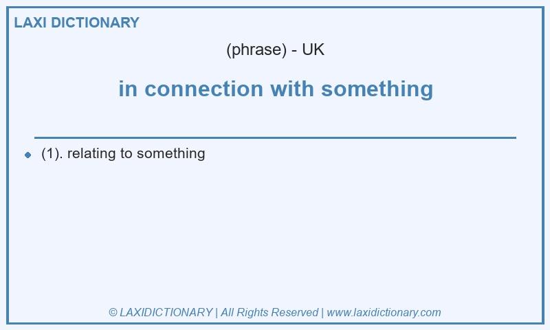 Definition in connection with something in British English