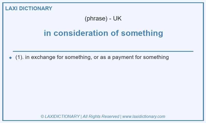 Definition in consideration of something in British English