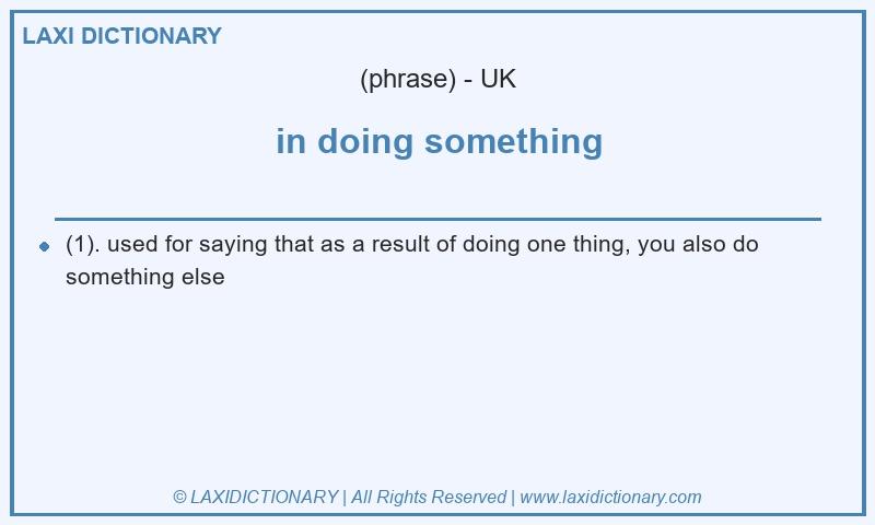Definition in doing something in British English